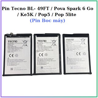 Pin Tecno BL- 49FT / Pova Spark 6 Go / Ke5K / Pop5 / Pop 5lite (Pin Boc máy)