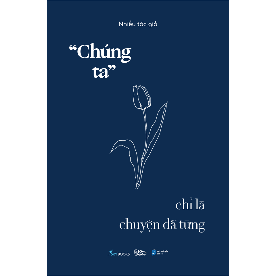 Sách - Chúng Ta Chỉ Là Chuyện Đã Từng