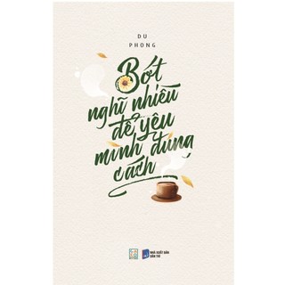 Sách - bớt nghĩ nhiều để yêu mình đúng cách