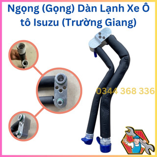 Ngọng (Gọng) Dàn Lạnh Xe Ô tô Isuzu (Trường Giang) - Ống Dẫn Gas Giàn Lạnh Kết Nối Van Tiết Lưu Điều Hòa Ô tô Tải Isuzu