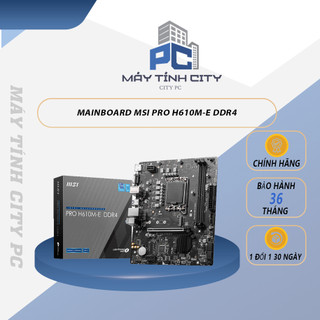Mainboard msi pro h610m-e ddr4 - new bảo hành chính hãng 36 tháng