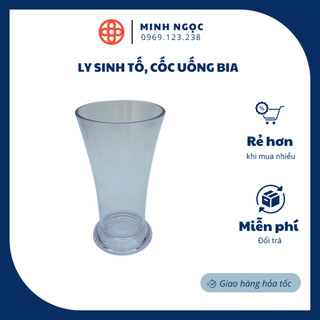 Ly sinh tố, cốc uống bia, cốc uống trà đá nhựa Việt Nhật Việt Nhật