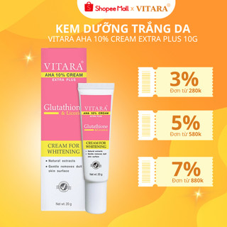 Kem dưỡng trắng da Vitara AHA 10% Cream Extra Plus có Glutathoine giúp da trắng sáng, mềm mịn 20g