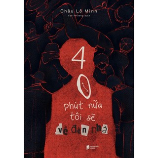 Sách - 40 phút nữa tôi sẽ về đến nhà
