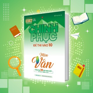 Sách Chinh phục đề thi vào 10 môn Văn (Bộ đề mới nhất)