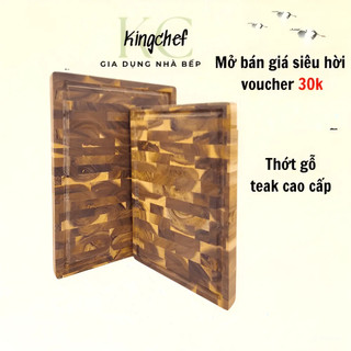 Thớt gỗ teak Kingchef  cao cấp cắt thái băm chặt dùng cho gia đình