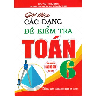 Sách - giới thiệu các dạng đề kiểm tra toán lớp 6 - ha