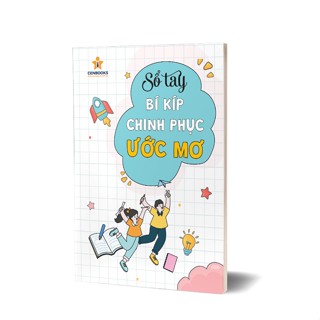 Sổ Tay Bí Kíp Chinh Phục Ước Mơ - Cuốn Sách Đắc Lực Cho Bất Kỳ Ai Trên Hành Trình Theo Đuổi Ước Mơ