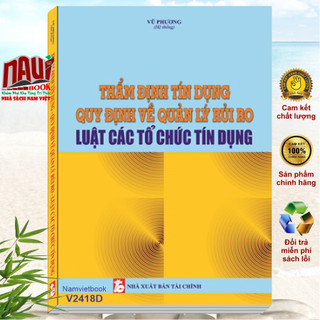 Sách - thẩm định tín dụng – quy định về quản lý rủi ro và luật các tổ chức tín dụng