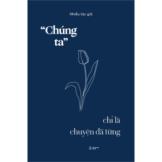 Sách - “chúng ta” chỉ là chuyện đã từng