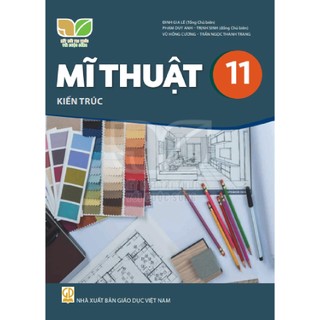Sách giáo khoa - mĩ thuật 11: kiến trúc - kết nối tri thức với cuộc sống