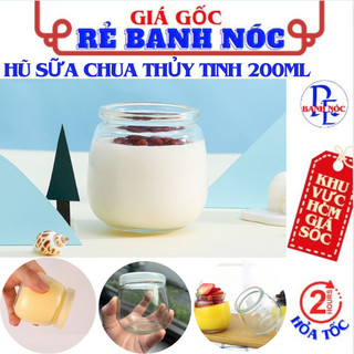 Hũ Sữa Chua, Hũ Thủy Tinh Béo 200ML Chịu Nhiệt Có Nắp Đậy Loại Dày- Cốc, Lọ Thủy Tinh Làm Pannacotta