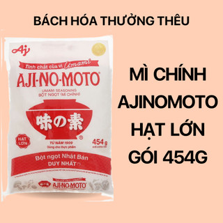 Mì chính bột ngọt Ajinomoto hạt lớn gói 400 - 454g CHÍNH HÃNG
