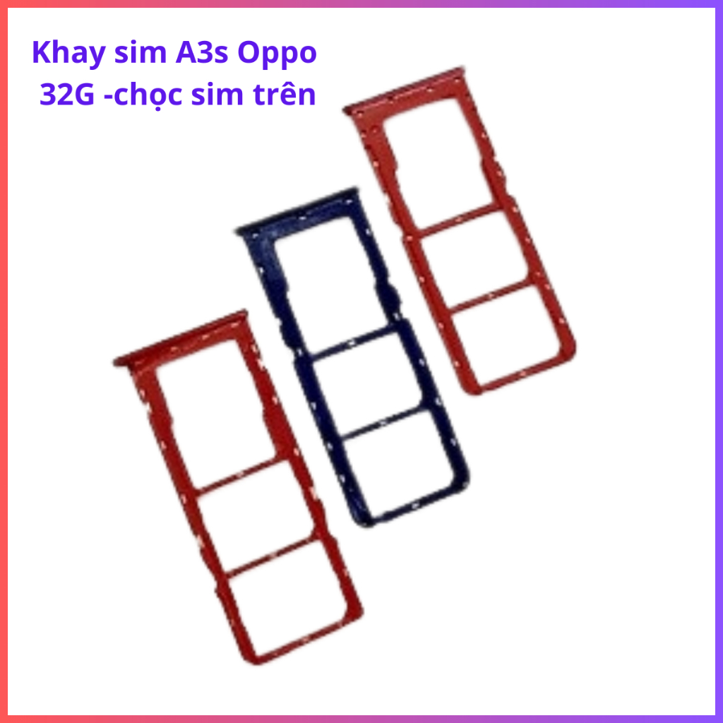 Khay sim A3s Oppo 32G chọc sim trên
