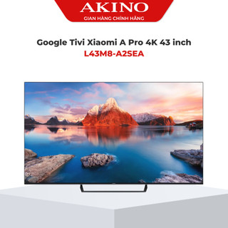 Google tivi xiaomi a pro 4k 43 inch l43m8-a2sea