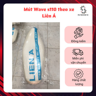 Mút yên xe Wave s110, Liên Á chuẩn theo xe, hàng loại 1