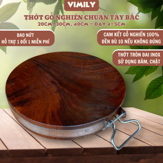 Thớt gỗ nghiến 31cm dày 5cm Tây Bắc VIMILY sử dụng chặt xương có đai inox siêu bền T31X5