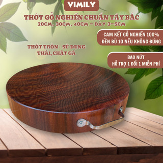 Thớt gỗ nghiến Tây Bắc núi đá tròn không tâm chặt thái cao cấp siêu bền VIMILY kích thước 27x3cm