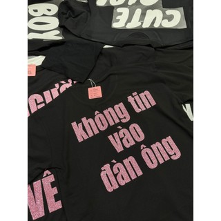 Áo Thun In Chữ Kim Tuyến KHÔNG TIN VÀO ĐÀN ÔNG Unisex Nam Nữ Shop.Lucas