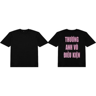 Áo Thun In Chữ Kim Tuyến THƯƠNG ANH VÔ ĐIỀU KIỆN Unisex Nam Nữ Shop.Lucas