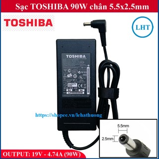SẠC Laptop TOSHIBA 19V - 4.74A - 90W chân 5.5x2.5mm - đường kính đầu sạc 5.5mm