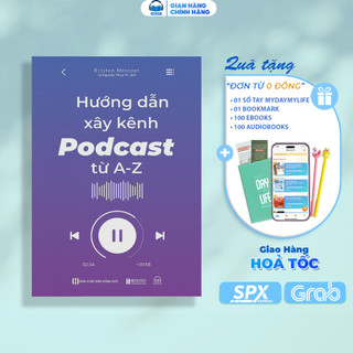 Sách - Hướng Dẫn Xây Kênh Podcast từ A - Z 