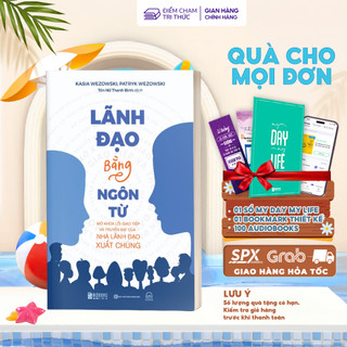Sách lãnh đạo bằng ngôn từ - mở khóa lối giao tiếp và truyền đạt của nhà lãnh đạo xuất chúng - phát triển lãnh đạo