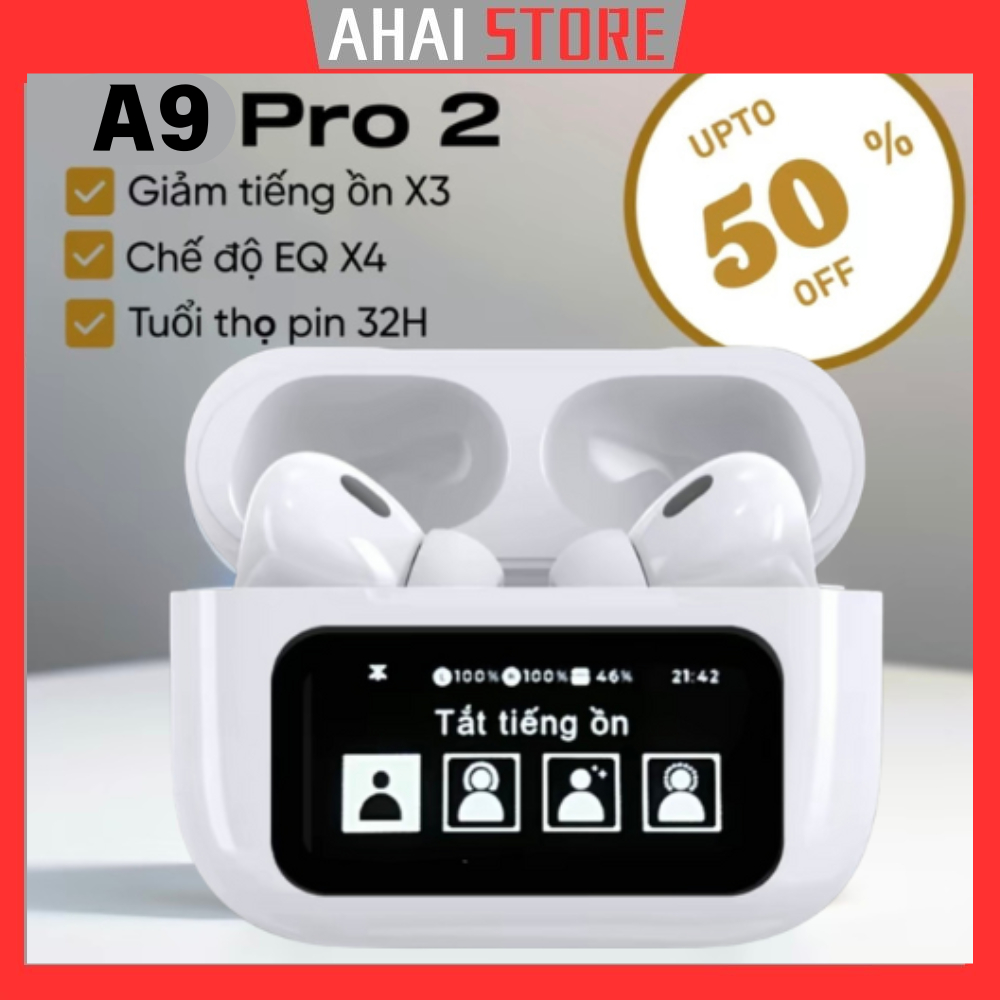 Tai nghe A9 PRO , A10 chống ồn  ANC/ENC thế hệ mới có màn hình cảm ứng LCD 13 tính năng  AHAI STORE