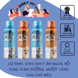 Lọ 50ml Siro O3Vit Ăn Ngon, Bổ Sung Dinh Dưỡng, Mượt Lông, Trị Biếng Ăn Cho Chó Mèo