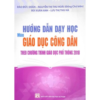 Sách - Hướng dẫn dạy học Môn Giáo Dục Công Dân (Theo chương trình Giáo dục phổ thông 2018)