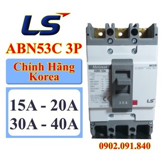 Áp tô mát khối 3 pha LS Hàn Quốc, Át 3p MCCB dòng ngắt ngắn mạch MCCB ABN53c 15a, 20a, 30a, 40a