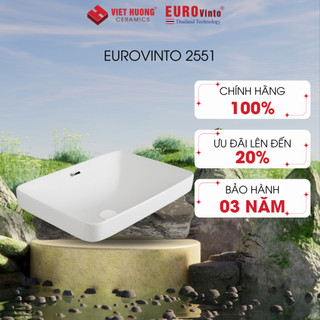 Bồn rửa mặt lavabo Eurovinto 2551 dương bàn sứ cao lanh cao cấp được tráng men kháng khuẩn