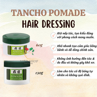 Tancho Pomade Hair Dressing - Gel vuốt tóc tạo kiểu, giữ nếp tóc 130g