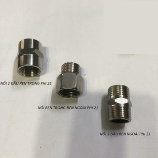 Nối 2 đầu ren ngoài 21 inox, cà rá inox ren trong 21 – ren ngoài 27, nối ren trong 21 - ren ngoài 21 inox, măng xông 21