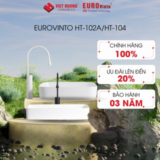 Bồn rửa mặt lavabo Eurovinto HT-102A/HT-104 dương bàn sứ cao lanh cao cấp được tráng men kháng khuẩn