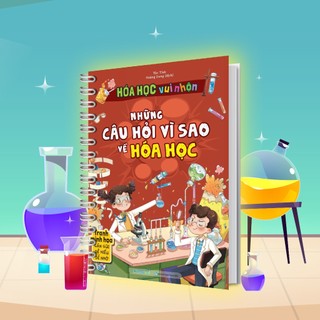 Sách Hóa học vui nhộn - Những câu hỏi vì sao về Hóa học