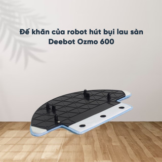 Đế khăn Robot Ecovacs Deebot OZMO 600 - Hàng Chính Hãng