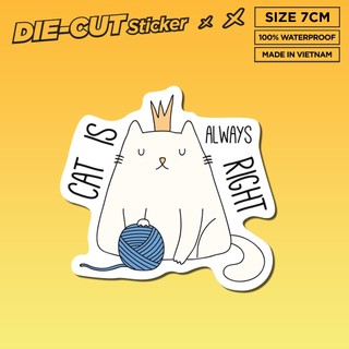 Cat is always right 7cm - sticker die-cut hình dán cắt rời từng con thương hiệu sticker factory