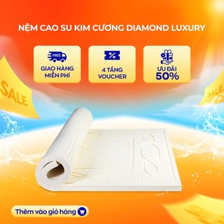 Nệm Kim Cương Diamond Luxury 100% cao su thiên nhiên bảo vệ cột sống bảo hành 12 năm VN