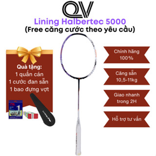 Vợt cầu lông Lining Halbertec 5000 công thủ toàn diện, thủ cầu tốt, phản tạt hiệu quả