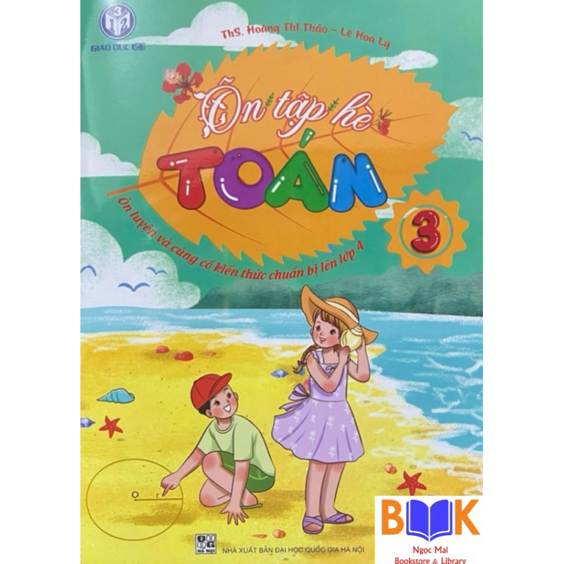 Sách -Ôn Tập Hè Toán 3(Ôn Luyện Và Củng Cố Kiến Thức Chuẩn Bị Lên Lớp 4)
