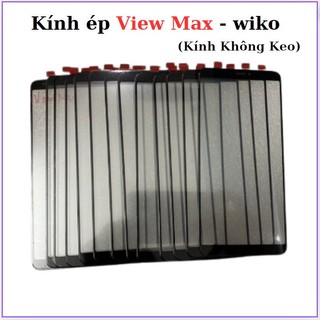 Kính ép wiko view max ,kính không keo
