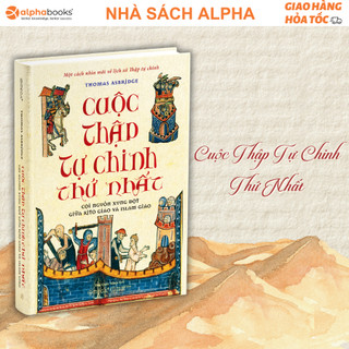 Sách cuộc thập tự chinh thứ nhất: cội nguồn xung đột giữa kitô giáo và islam giáo