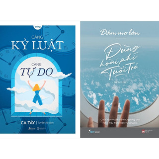 Càng kỷ luật, càng tự do + dám mơ lớn đừng, hoài phí tuổi trẻ