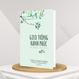 Sách - gieo trồng hạnh phúc - thích nhất hạnh