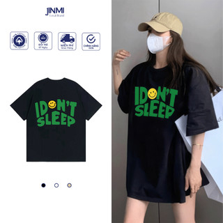 Áo Thun in Họa Tiết I DONT SLEEP Jinmi Form Rộng Unisex JM75