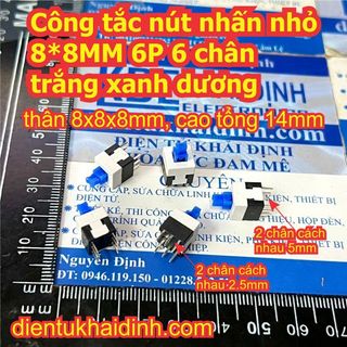10 cái Công tắc nút nhấn ẤN GIỮ /ẤN NHẢ nhỏ 8*8MM 6P 6 chân trắng xanh dương kde1947