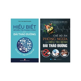 Combo hiểu biết để điều trị thành công bệnh đái tháo đường +chế độ ăn phòng ngừa và điều trị bệnh đái tháo đường (2 cuốn