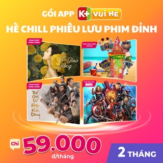APP K+ GÓI VUI HÈ - THỜI HẠN 02 THÁNG