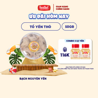 Hộp 50g tổ yến thô Yến Việt thượng hạng, 100% yến sào thiên nhiên nguyên tai còn lông - Bạch Nguyên Yến